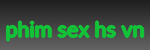 phim sex hs vn